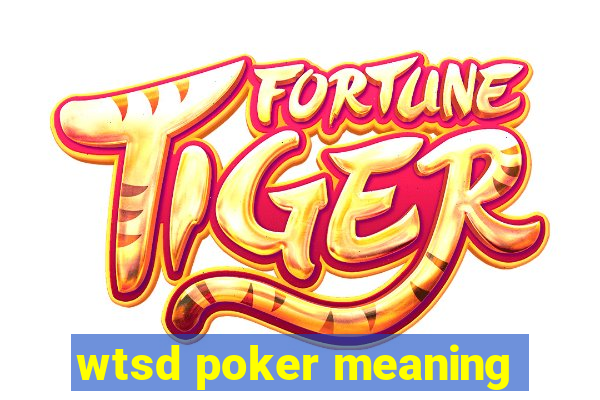 wtsd poker meaning