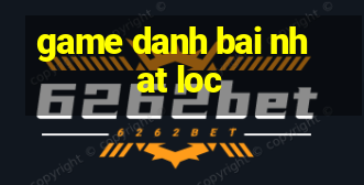 game danh bai nhat loc