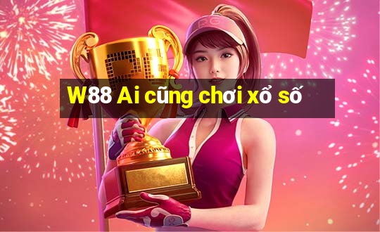 W88 Ai cũng chơi xổ số