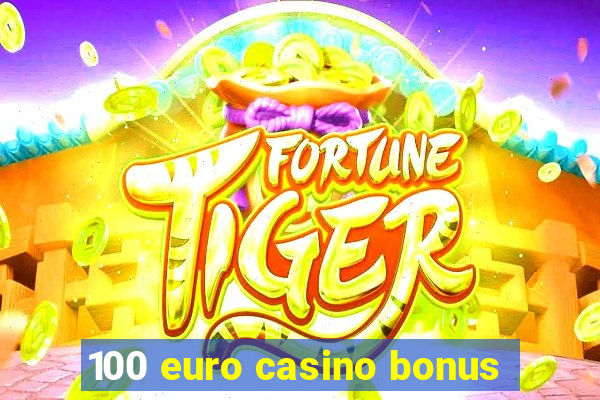 100 euro casino bonus