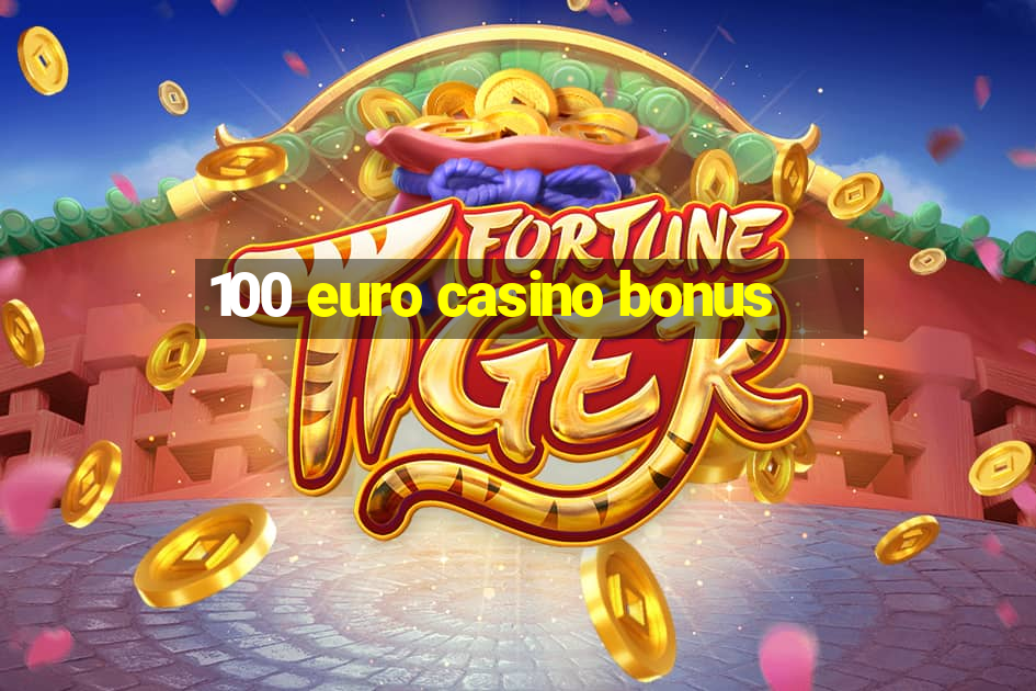 100 euro casino bonus