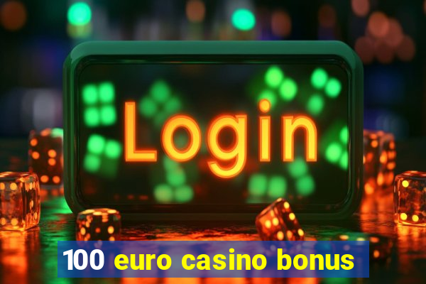 100 euro casino bonus