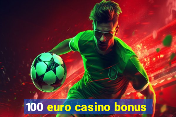 100 euro casino bonus