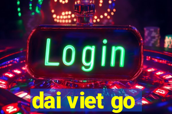 dai viet go