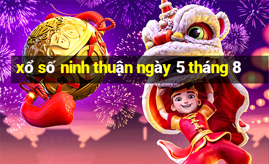 xổ số ninh thuận ngày 5 tháng 8