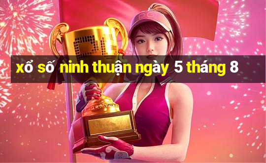 xổ số ninh thuận ngày 5 tháng 8