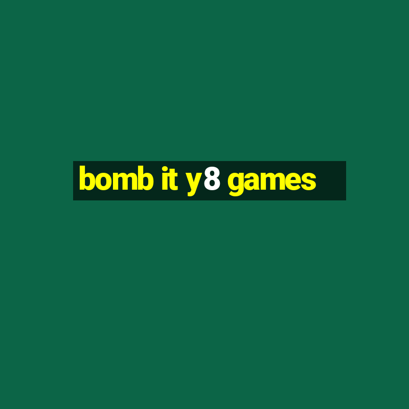 bomb it y8 games