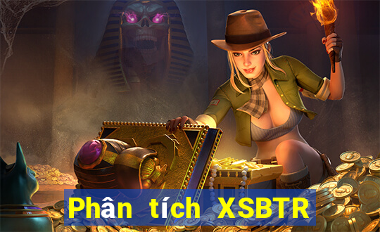 Phân tích XSBTR ngày 1