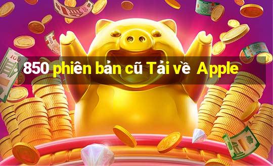 850 phiên bản cũ Tải về Apple