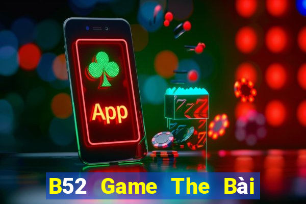 B52 Game The Bài Hay Nhất 2021