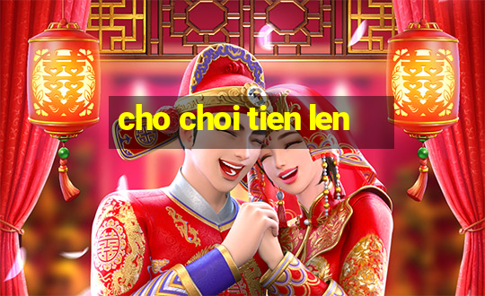 cho choi tien len