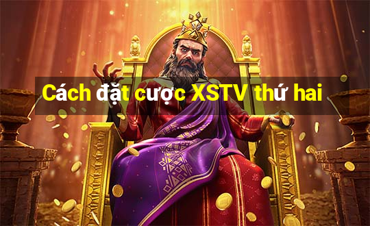 Cách đặt cược XSTV thứ hai