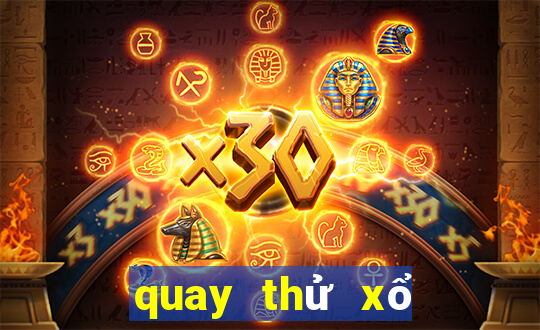 quay thử xổ số đắk nông