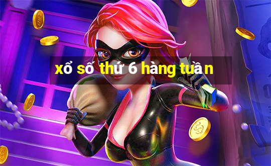 xổ số thứ 6 hàng tuần