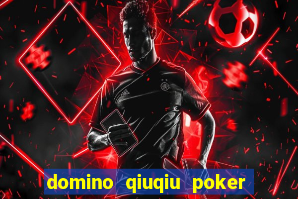 domino qiuqiu poker game online