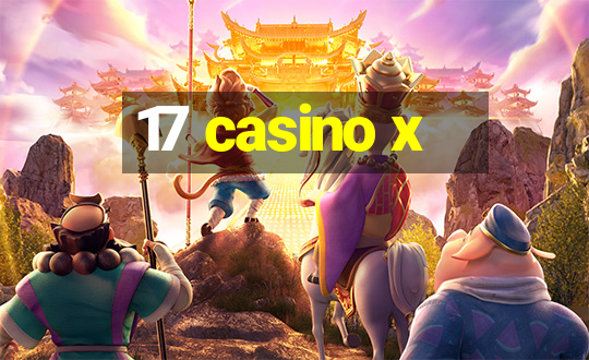 17 casino x