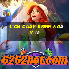 Lịch quay XSMN ngày 12