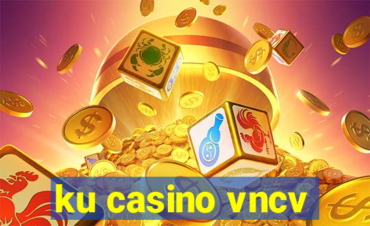 ku casino vncv