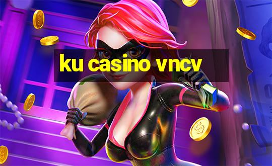 ku casino vncv