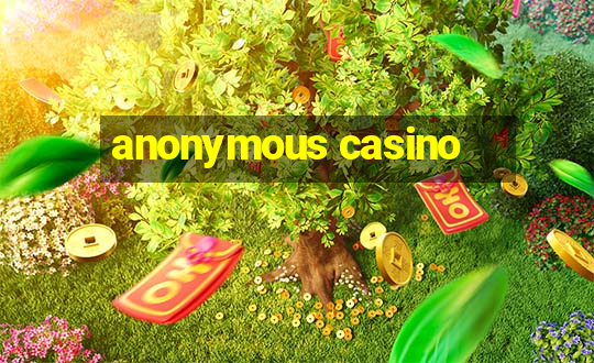 anonymous casino