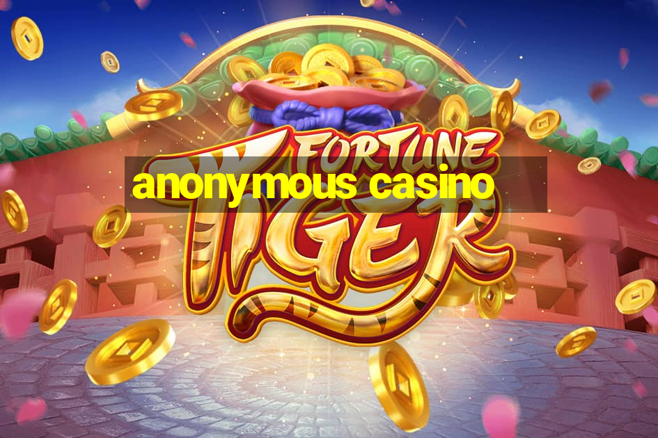 anonymous casino