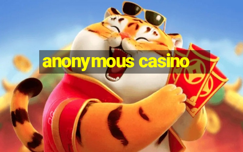 anonymous casino