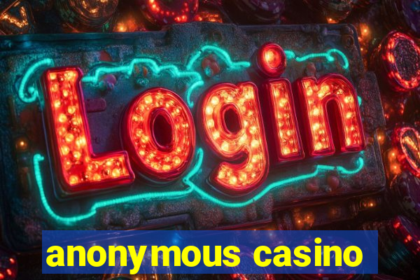 anonymous casino