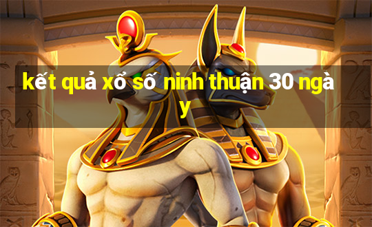 kết quả xổ số ninh thuận 30 ngày