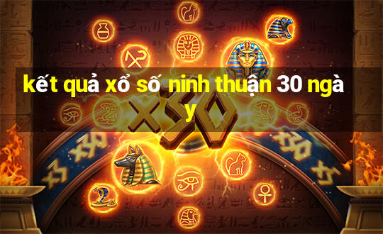 kết quả xổ số ninh thuận 30 ngày