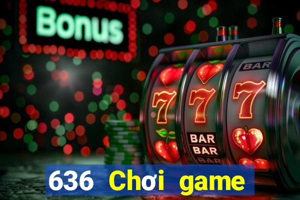 636 Chơi game bài là gì