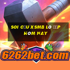 soi cầu xsmb lô đẹp hôm nay