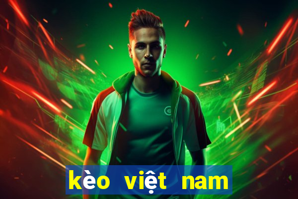 kèo việt nam trung quốc