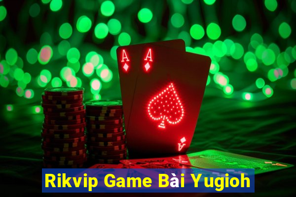 Rikvip Game Bài Yugioh