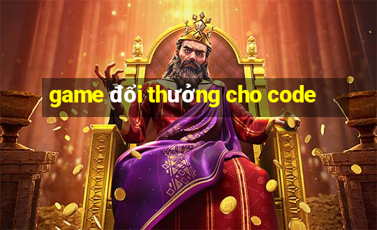 game đổi thưởng cho code