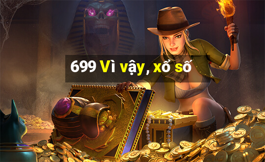 699 Vì vậy, xổ số