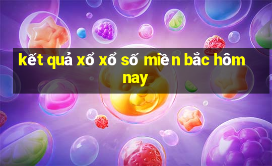 kết quả xổ xổ số miền bắc hôm nay