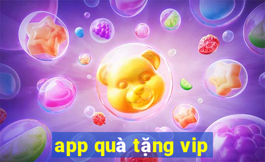 app quà tặng vip