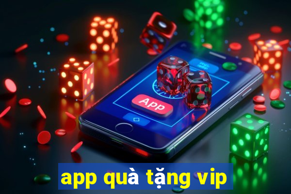 app quà tặng vip