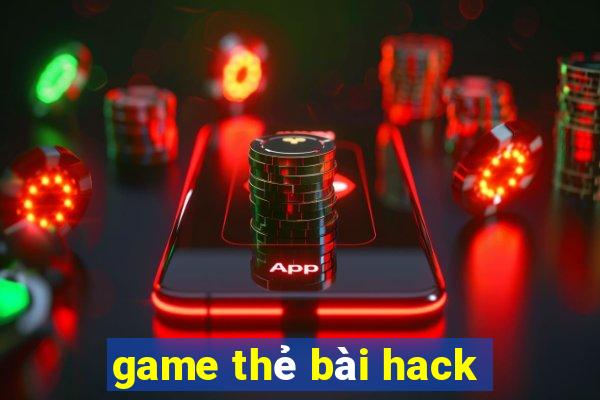 game thẻ bài hack