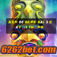 Ken 88 Game Bài 3 Cây Đổi Thưởng