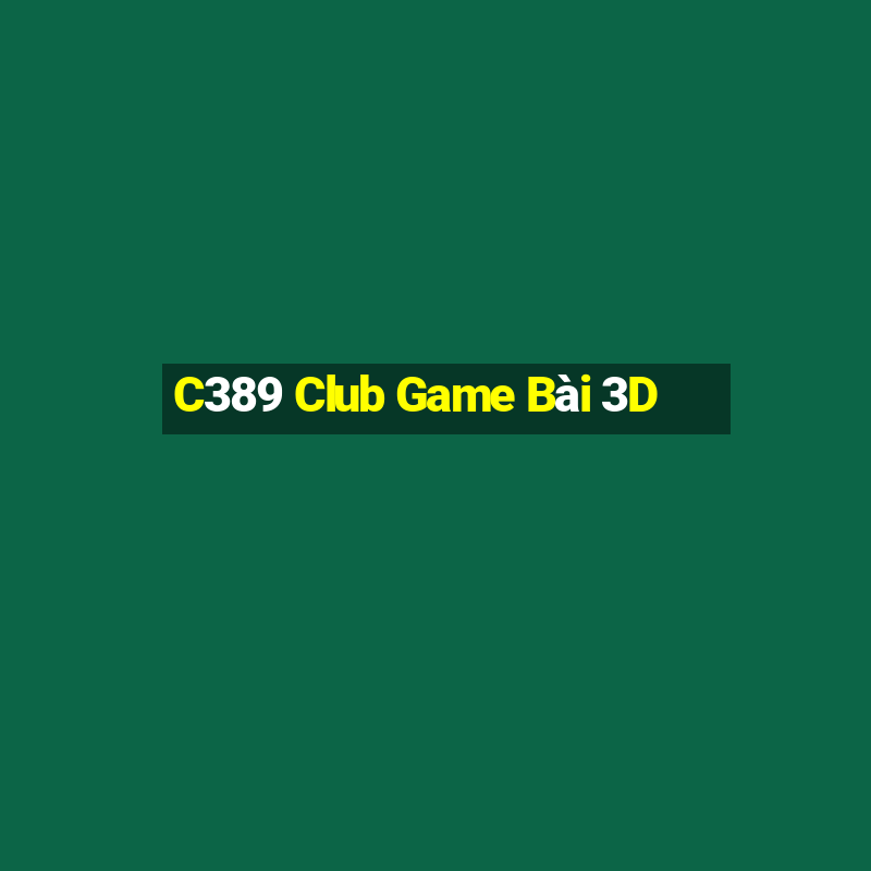 C389 Club Game Bài 3D