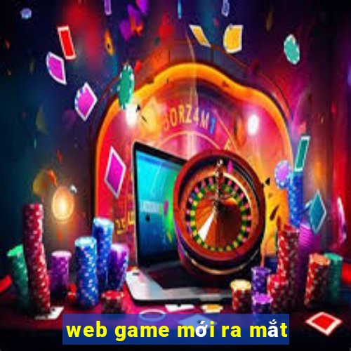 web game moi ra mat