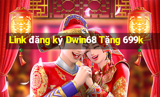 Link đăng ký Dwin68 Tặng 699k