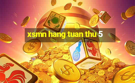 xsmn hang tuan thu 5