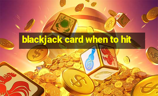 blackjack card when to hit