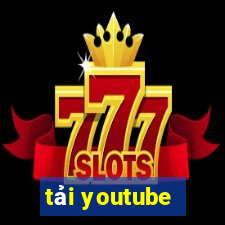 tải youtube