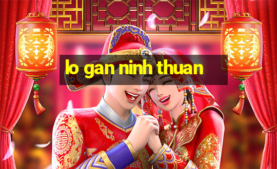 lo gan ninh thuan