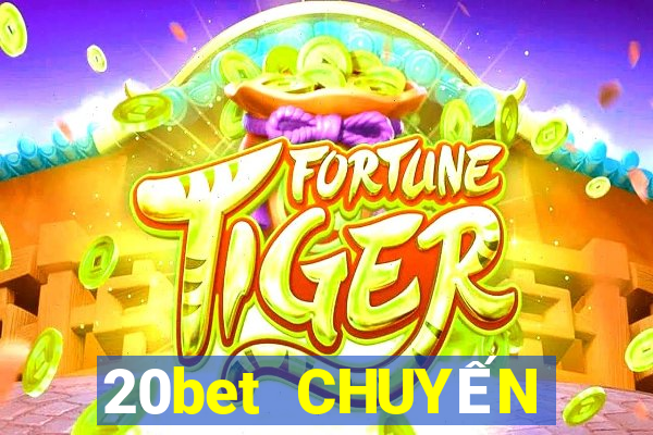 20bet CHUYẾN CHÂU CHÀO MỪNG BẠN