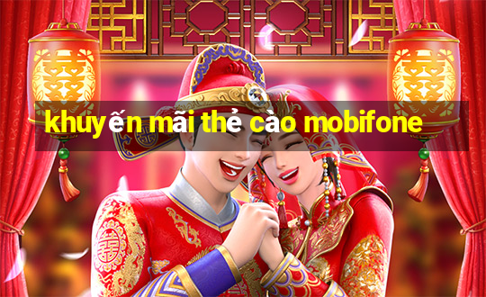 khuyến mãi thẻ cào mobifone