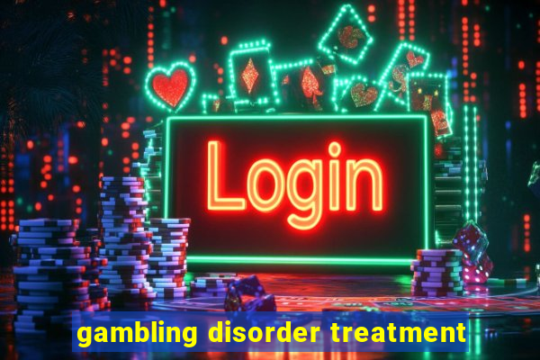 gambling disorder treatment